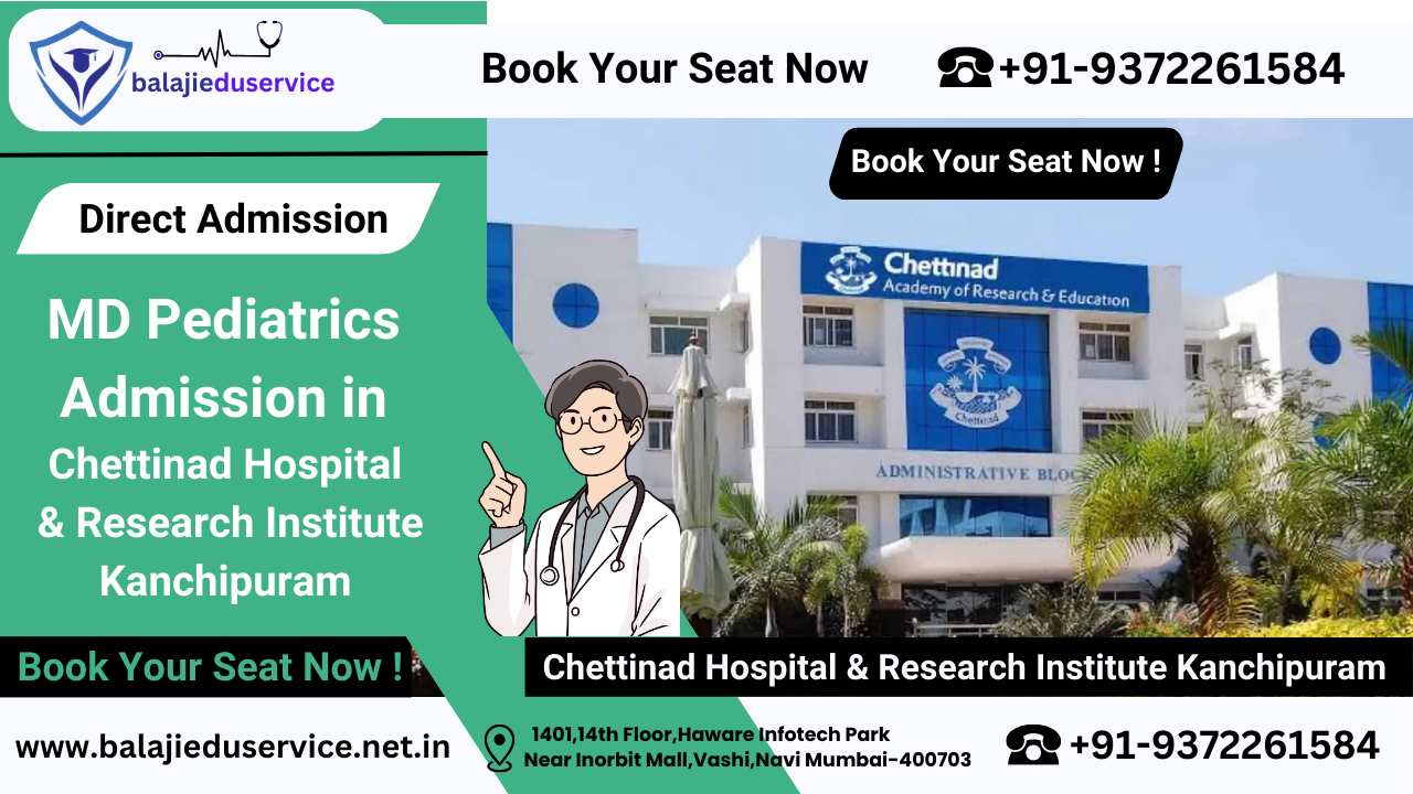 9372261584@Direct MD Pediatrics Admission in Chettinad Hospital & Research Institute Kanchipuram